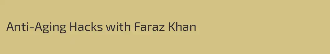 Anti-Aging Hacks with Faraz Khan